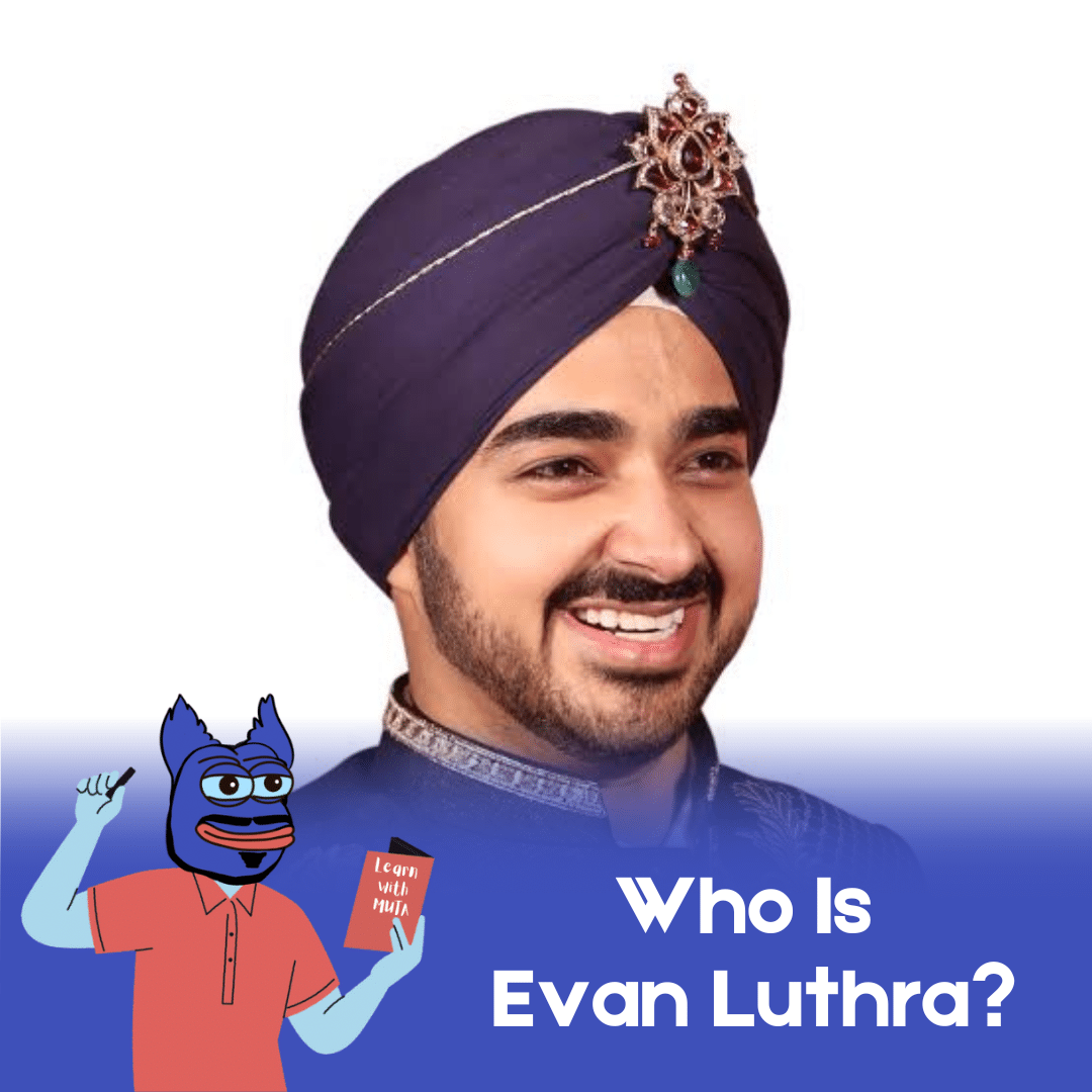 Who Is Evan Luthra